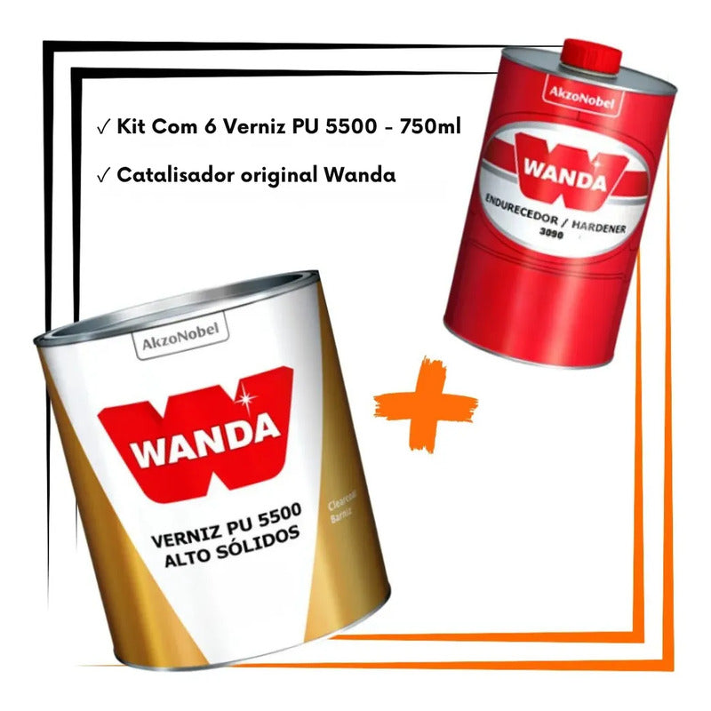 Kit 6 Verniz Pu Wanda 5500 750ml + Catalisador  Alto Brilho